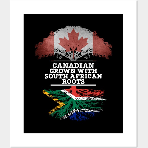 Canadian Grown With South African Roots - Gift for South African With Roots From South Africa Wall Art by Country Flags